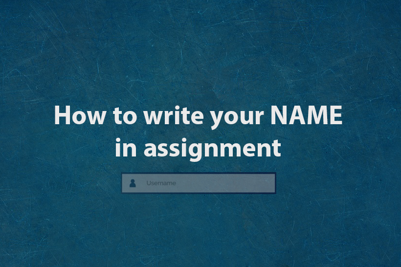 How to write your name in assignment